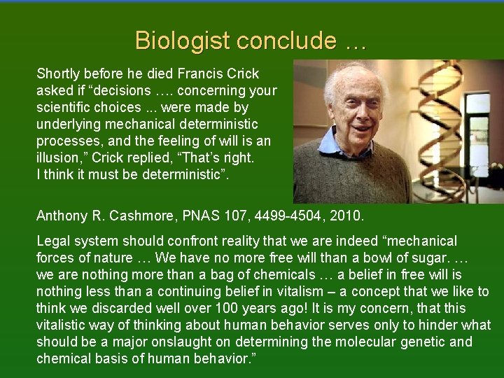 Biologist conclude … Shortly before he died Francis Crick asked if “decisions …. concerning