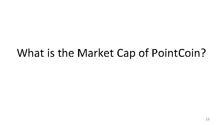 What is the Market Cap of Point. Coin? 18 