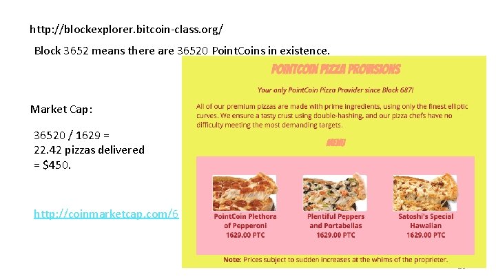 http: //blockexplorer. bitcoin-class. org/ Block 3652 means there are 36520 Point. Coins in existence.