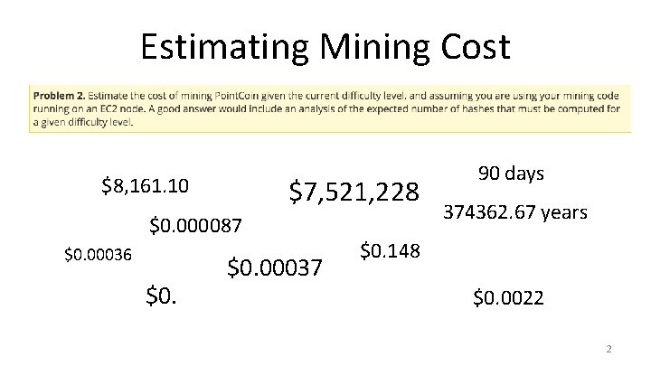 Estimating Mining Cost $8, 161. 10 $7, 521, 228 $0. 000087 $0. 00036 $0.