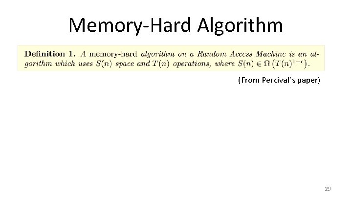 Memory-Hard Algorithm (From Percival’s paper) 29 