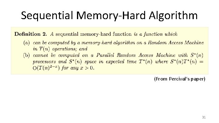 Sequential Memory-Hard Algorithm (From Percival’s paper) 31 