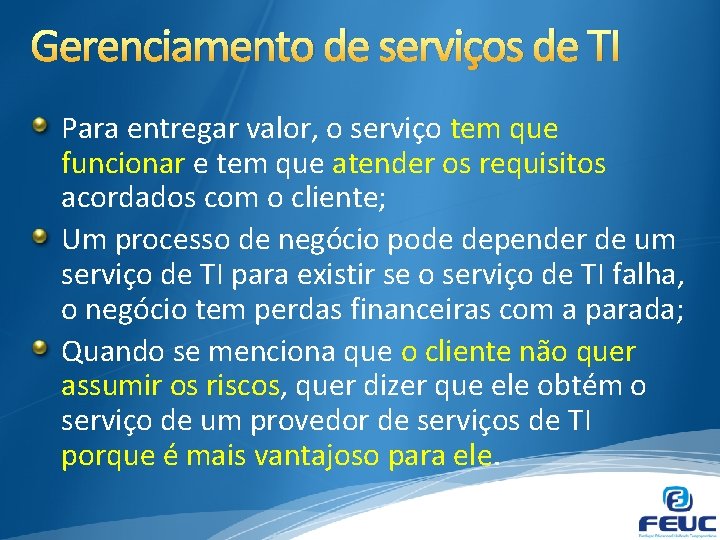 Gerenciamento de serviços de TI Para entregar valor, o serviço tem que funcionar e