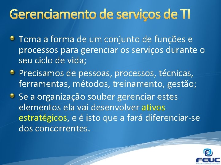 Gerenciamento de serviços de TI Toma a forma de um conjunto de funções e