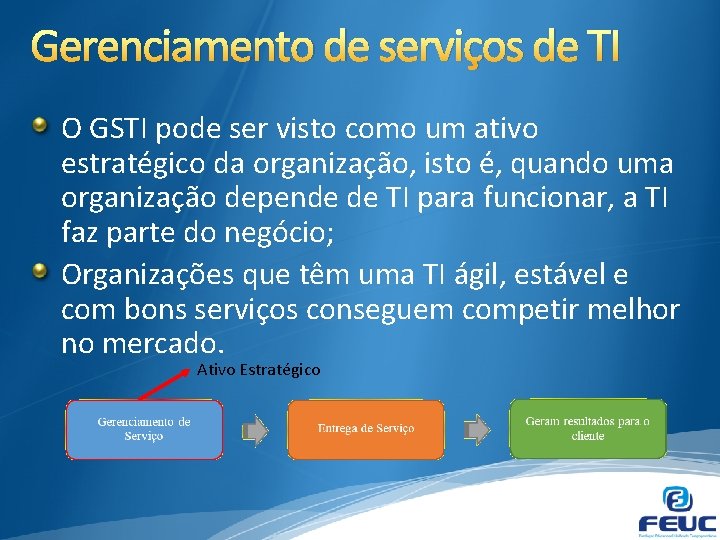 Gerenciamento de serviços de TI O GSTI pode ser visto como um ativo estratégico