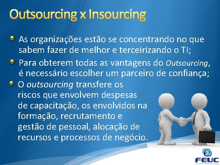 Outsourcing x Insourcing As organizações estão se concentrando no que sabem fazer de melhor