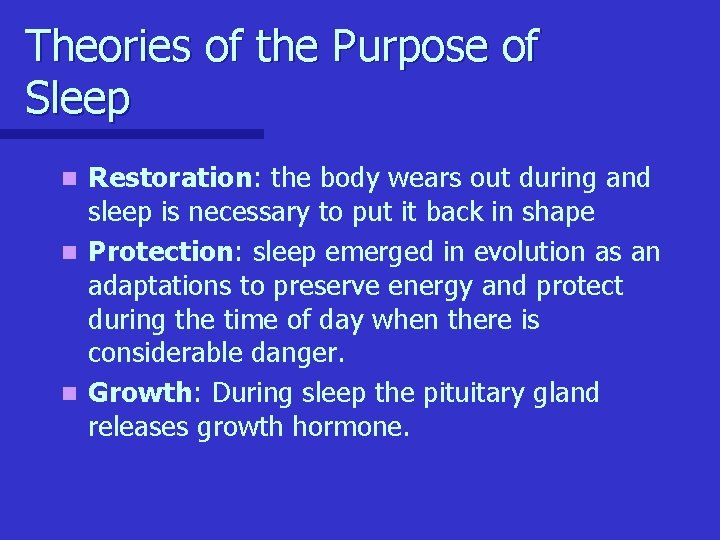 Theories of the Purpose of Sleep Restoration: the body wears out during and sleep Theories of the Purpose of Sleep Restoration: the body wears out during and sleep