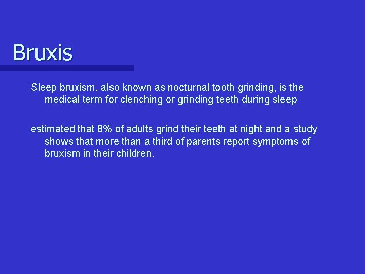 Bruxis Sleep bruxism, also known as nocturnal tooth grinding, is the medical term for Bruxis Sleep bruxism, also known as nocturnal tooth grinding, is the medical term for