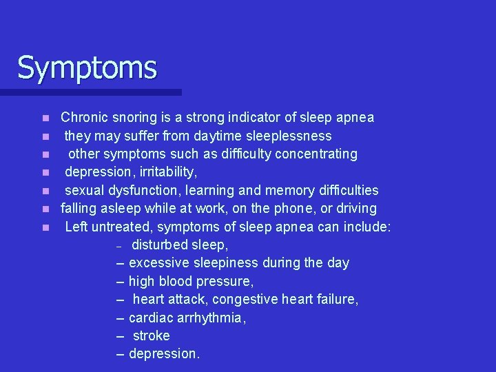 Symptoms n n n n Chronic snoring is a strong indicator of sleep apnea Symptoms n n n n Chronic snoring is a strong indicator of sleep apnea