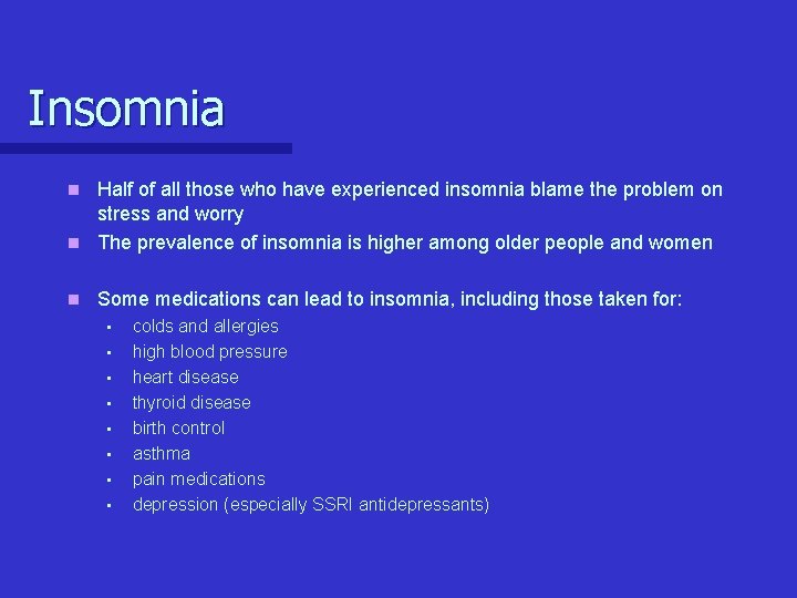 Insomnia Half of all those who have experienced insomnia blame the problem on stress Insomnia Half of all those who have experienced insomnia blame the problem on stress