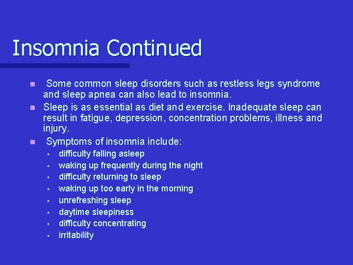 Insomnia Continued Some common sleep disorders such as restless legs syndrome and sleep apnea Insomnia Continued Some common sleep disorders such as restless legs syndrome and sleep apnea