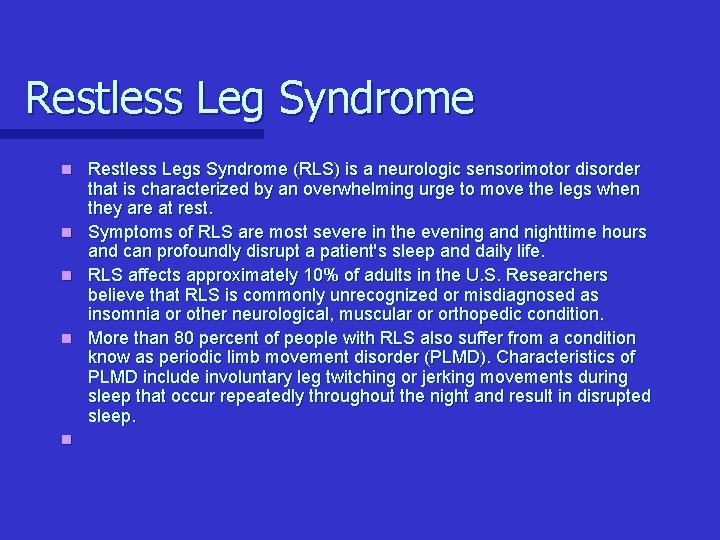 Restless Leg Syndrome n n n Restless Legs Syndrome (RLS) is a neurologic sensorimotor Restless Leg Syndrome n n n Restless Legs Syndrome (RLS) is a neurologic sensorimotor
