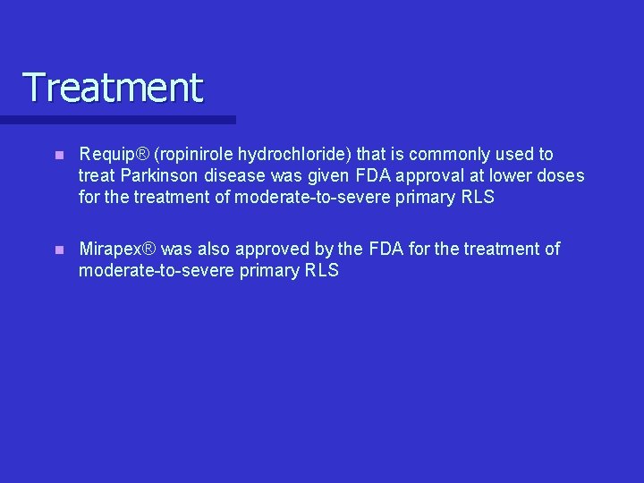 Treatment n Requip® (ropinirole hydrochloride) that is commonly used to treat Parkinson disease was Treatment n Requip® (ropinirole hydrochloride) that is commonly used to treat Parkinson disease was