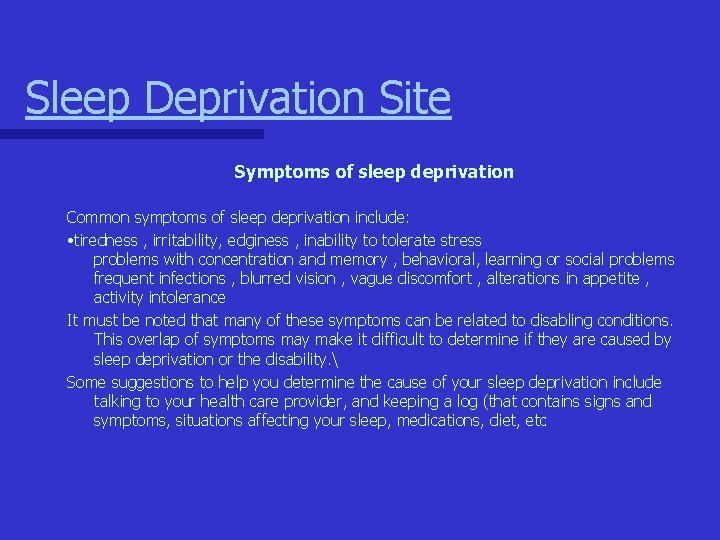 Sleep Deprivation Site Symptoms of sleep deprivation Common symptoms of sleep deprivation include: • Sleep Deprivation Site Symptoms of sleep deprivation Common symptoms of sleep deprivation include: •