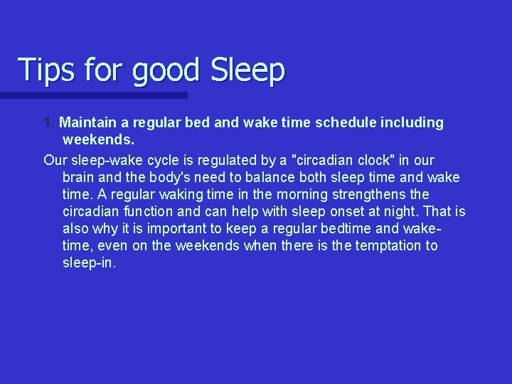 Tips for good Sleep 1. Maintain a regular bed and wake time schedule including Tips for good Sleep 1. Maintain a regular bed and wake time schedule including