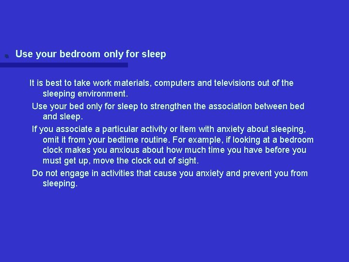 . Use your bedroom only for sleep It is best to take work materials, . Use your bedroom only for sleep It is best to take work materials,
