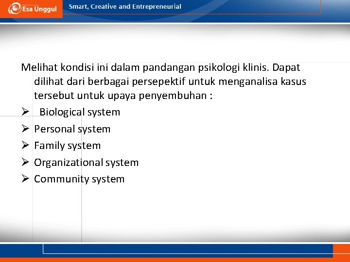 Melihat kondisi ini dalam pandangan psikologi klinis. Dapat dilihat dari berbagai persepektif untuk menganalisa