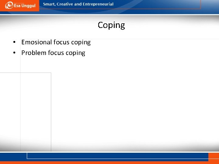 Coping • Emosional focus coping • Problem focus coping 