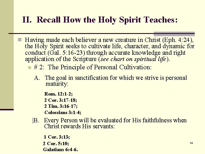 II. Recall How the Holy Spirit Teaches: n Having made each believer a new