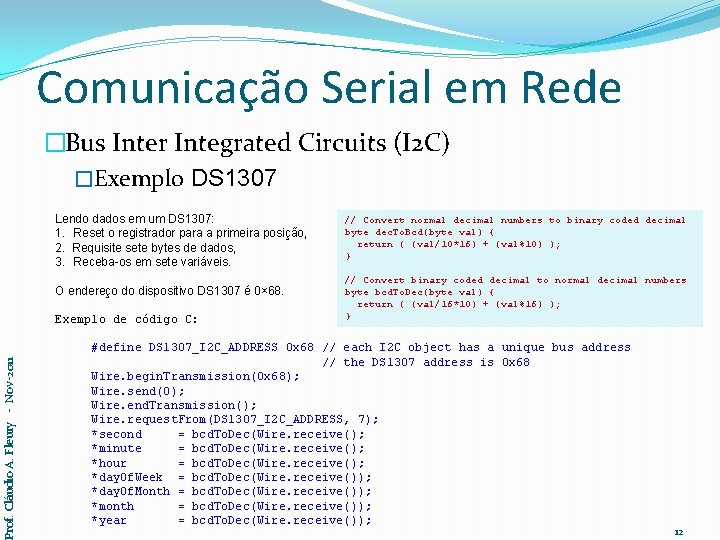 Comunicação Serial em Rede �Bus Inter Integrated Circuits (I 2 C) �Exemplo DS 1307