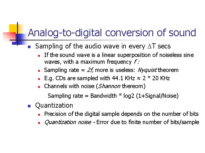 Analog-to-digital conversion of sound n Sampling of the audio wave in every T secs