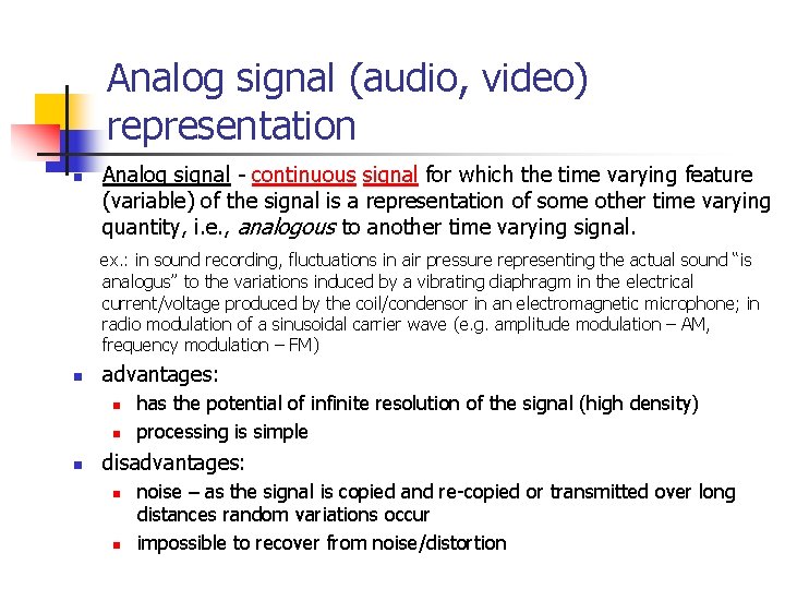 Analog signal (audio, video) representation n Analog signal - continuous signal for which the Analog signal (audio, video) representation n Analog signal - continuous signal for which the
