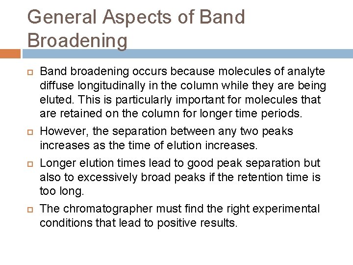 General Aspects of Band Broadening Band broadening occurs because molecules of analyte diffuse longitudinally