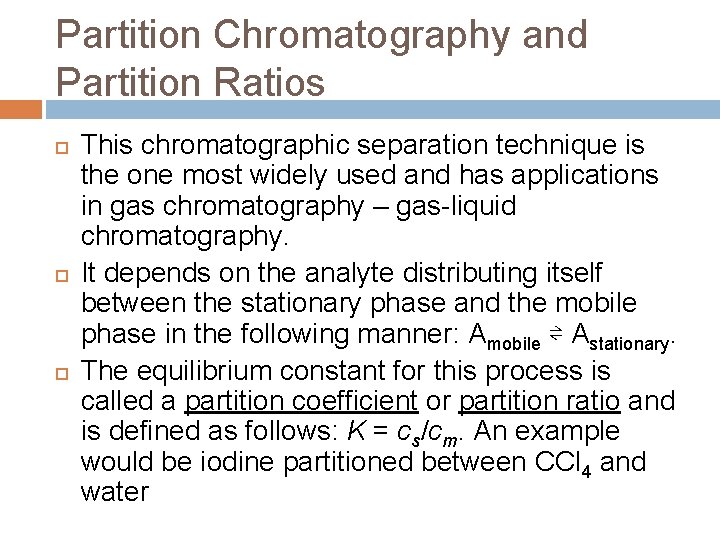 Partition Chromatography and Partition Ratios This chromatographic separation technique is the one most widely