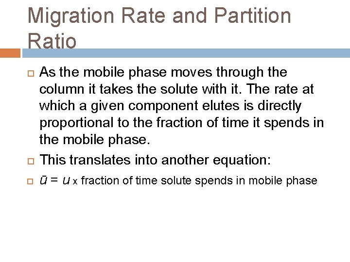 Migration Rate and Partition Ratio As the mobile phase moves through the column it
