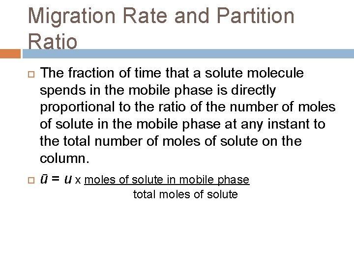 Migration Rate and Partition Ratio The fraction of time that a solute molecule spends