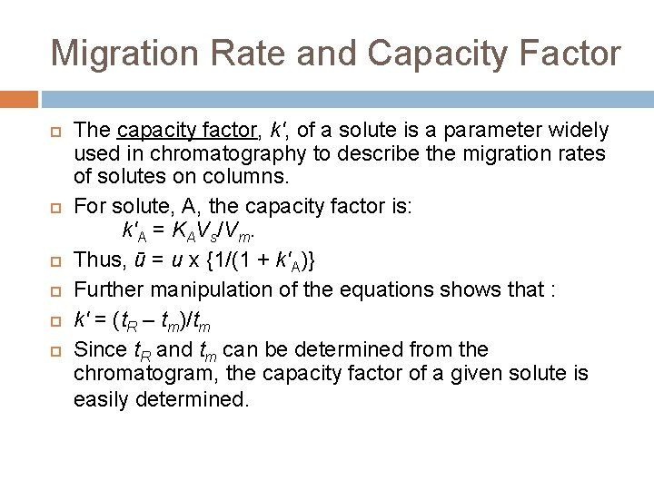 Migration Rate and Capacity Factor The capacity factor, k', of a solute is a