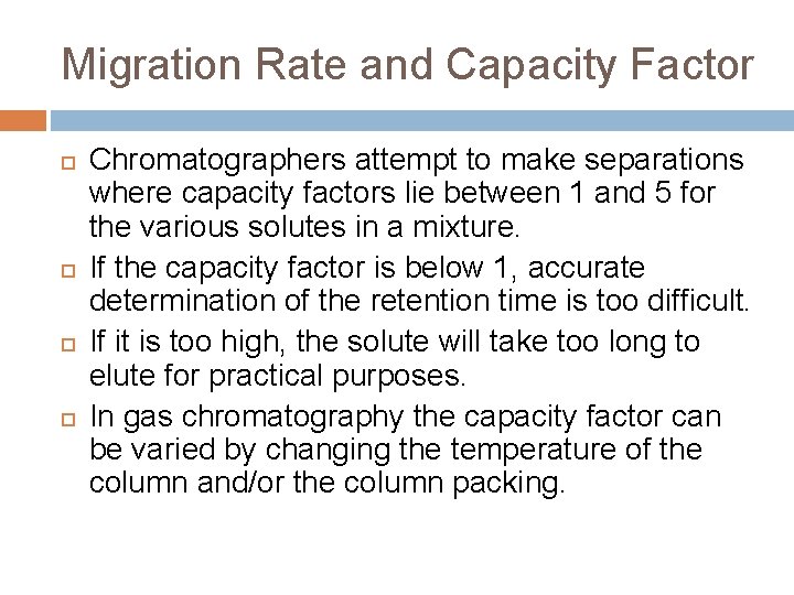 Migration Rate and Capacity Factor Chromatographers attempt to make separations where capacity factors lie