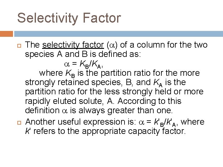 Selectivity Factor The selectivity factor ( ) of a column for the two species