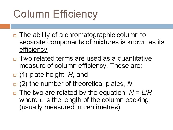 Column Efficiency The ability of a chromatographic column to separate components of mixtures is