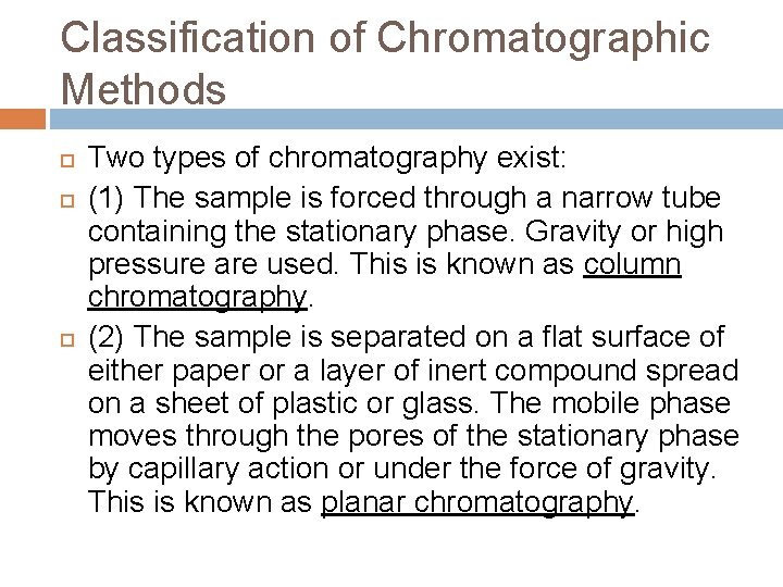 Classification of Chromatographic Methods Two types of chromatography exist: (1) The sample is forced