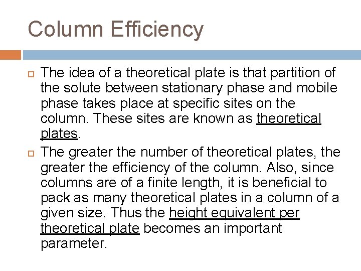 Column Efficiency The idea of a theoretical plate is that partition of the solute