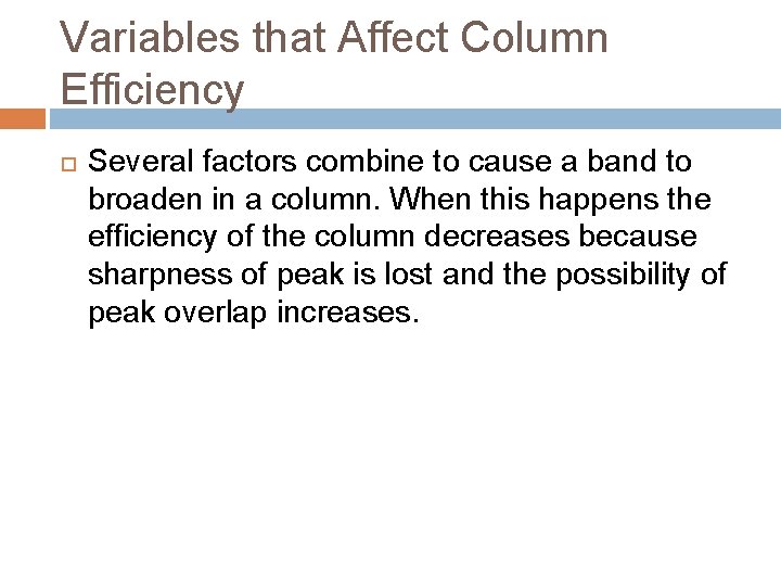 Variables that Affect Column Efficiency Several factors combine to cause a band to broaden