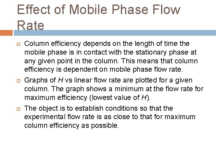 Effect of Mobile Phase Flow Rate Column efficiency depends on the length of time