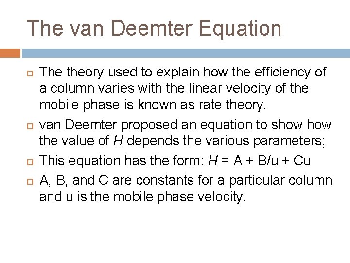 The van Deemter Equation The theory used to explain how the efficiency of a