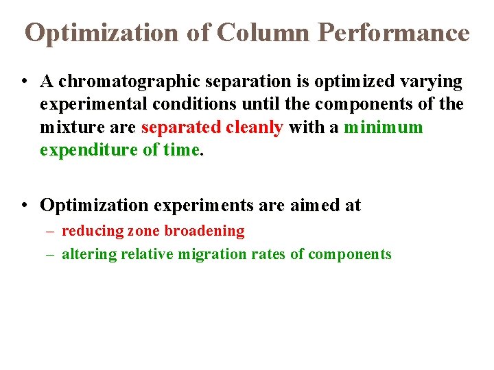 Optimization of Column Performance • A chromatographic separation is optimized varying experimental conditions until