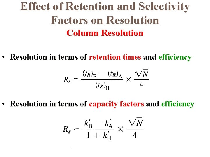 Effect of Retention and Selectivity Factors on Resolution Column Resolution • Resolution in terms