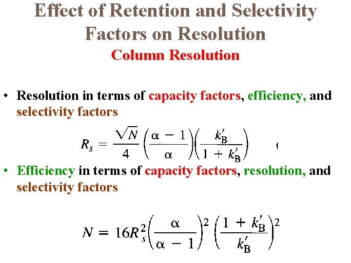 Effect of Retention and Selectivity Factors on Resolution Column Resolution • Resolution in terms