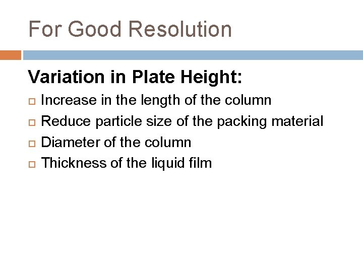 For Good Resolution Variation in Plate Height: Increase in the length of the column