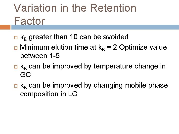 Variation in the Retention Factor k. B greater than 10 can be avoided Minimum