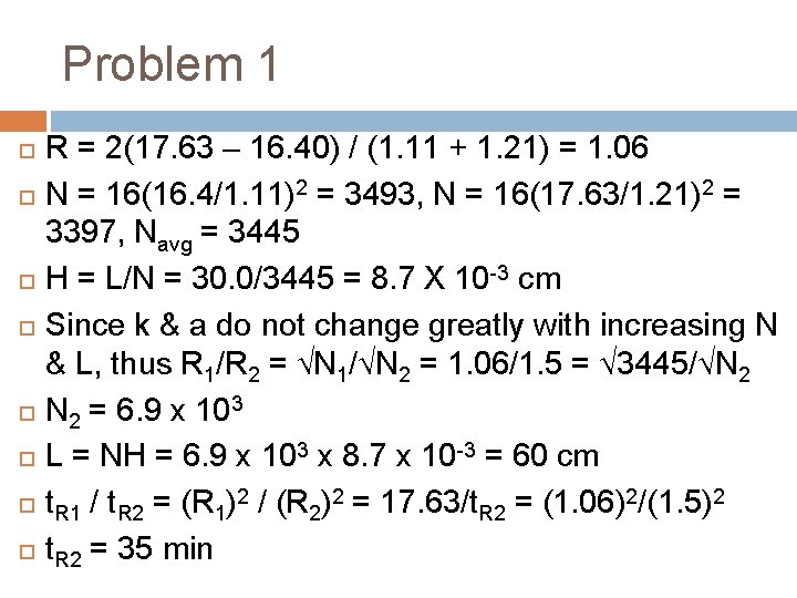 Problem 1 R = 2(17. 63 – 16. 40) / (1. 11 + 1.