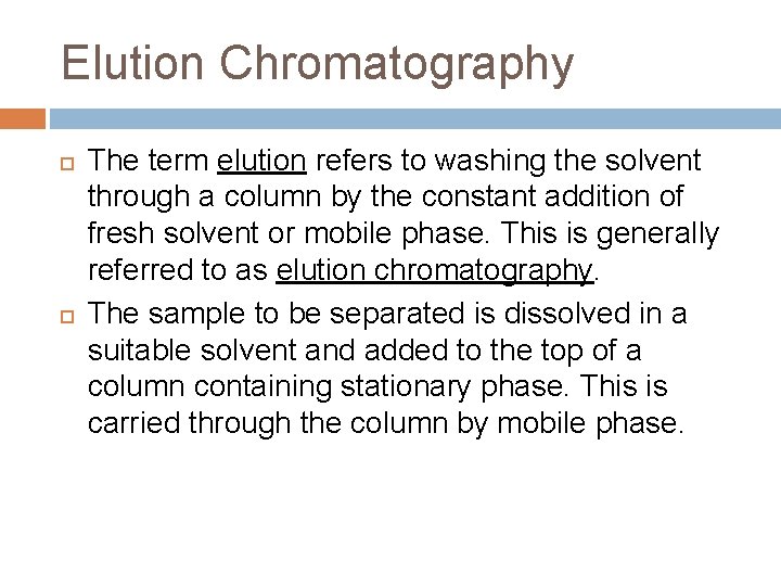 Elution Chromatography The term elution refers to washing the solvent through a column by