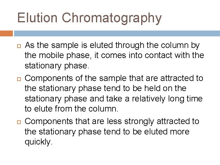 Elution Chromatography As the sample is eluted through the column by the mobile phase,