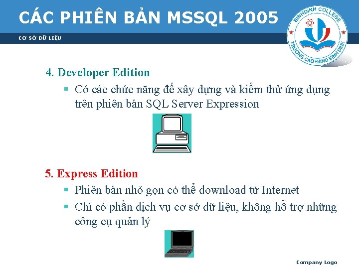 CÁC PHIÊN BẢN MSSQL 2005 CƠ SỞ DỮ LIỆU 4. Developer Edition § Có