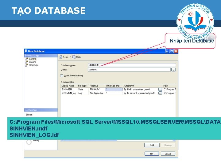 TẠO DATABASE Nhập tên Database C: Program FilesMicrosoft SQL ServerMSSQL 10. MSSQLSERVERMSSQLDATA SINHVIEN. mdf