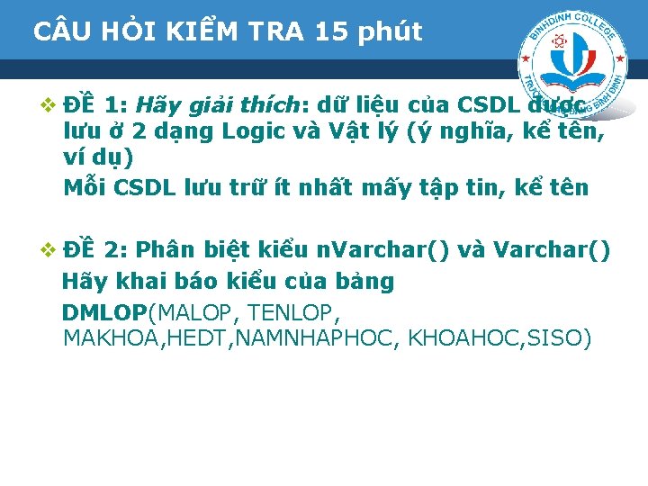 C U HỎI KIỂM TRA 15 phút v ĐỀ 1: Hãy giải thích: dữ